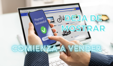 CTA: Deja de mostrar y comienza a vender.